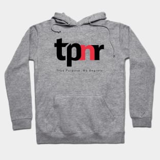 True Purpose, No Regrets - tpnr Hoodie